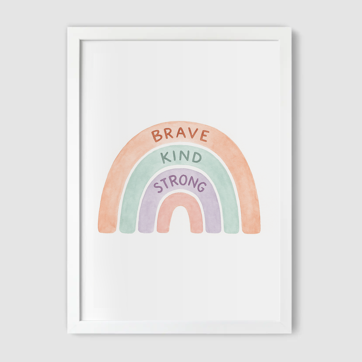 Brave Kind Strong Print - Rainbows & Positivity Collection