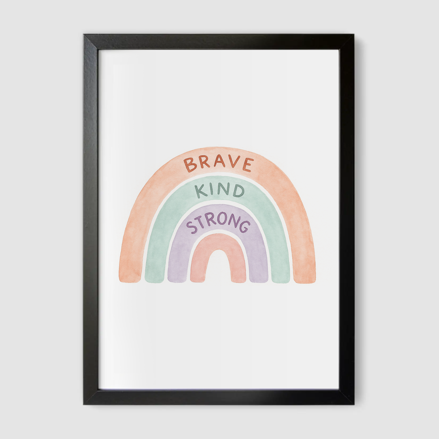 Brave Kind Strong Print - Rainbows & Positivity Collection
