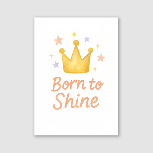 Born to Shine Print - Rainbows & Positivity Collection
