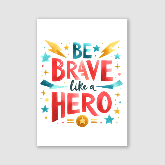Be Brave Like a Hero Print - Superhero Collection